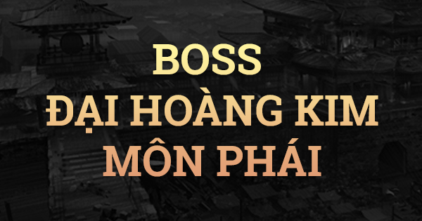 S6 - BOSS ĐẠI HOÀNG KIM